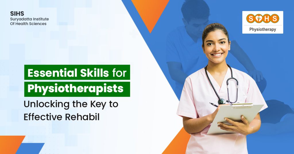 Essential Skills for Physiotherapists: Unlocking the Key to Effective Rehabilitation